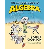 The Cartoon Guide to Algebra (Cartoon Guide Series)