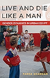 Live and Die Like a Man: Gender Dynamics in Urban Egypt