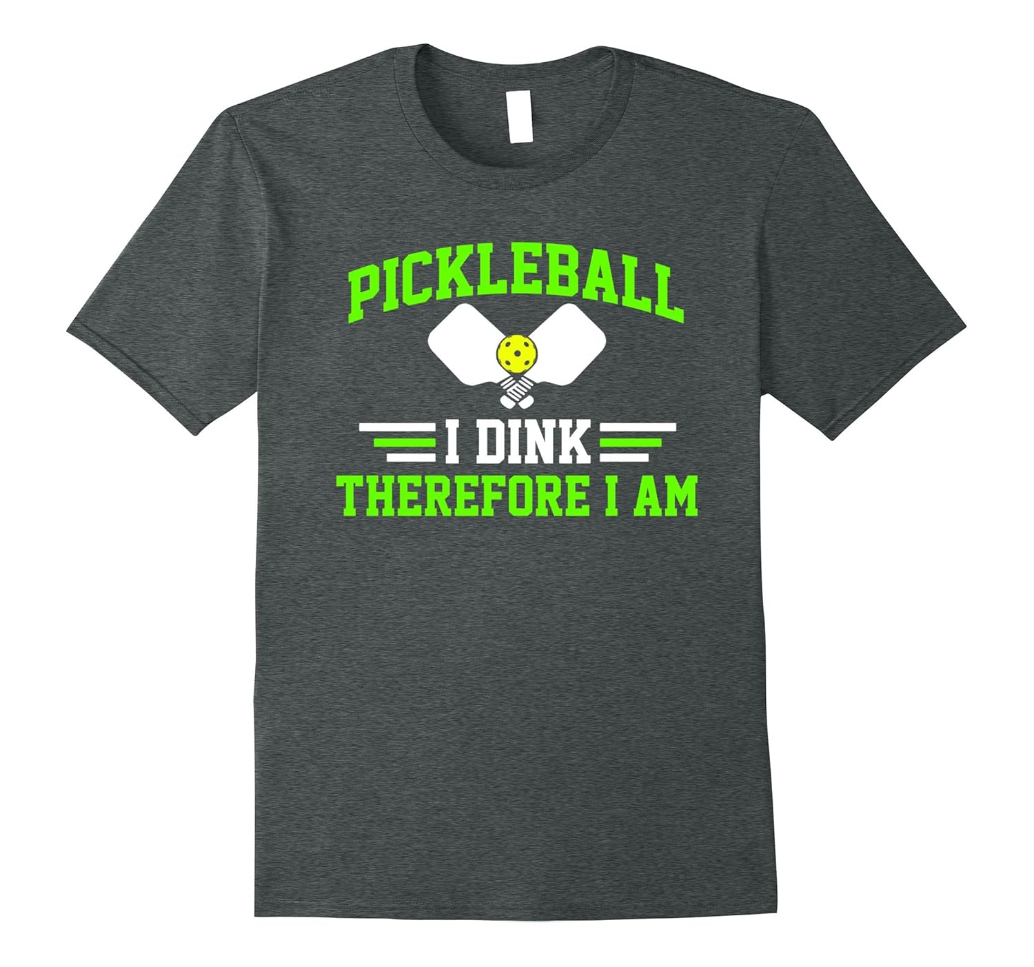 Funny Pickleball Tshirt I DINK Therefore I Am