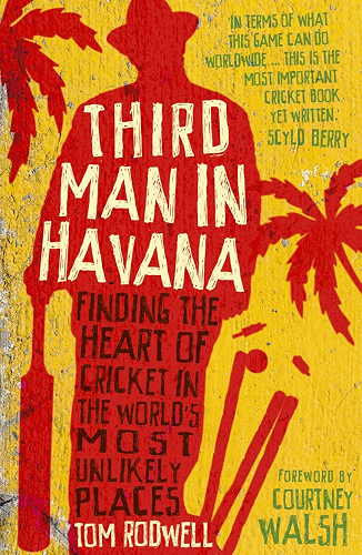 Download Third Man in Havana: Finding the heart of cricket in the world's most unlikely places (English Edition) PDF
