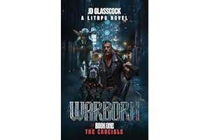 Warborn -- Book 1 -- The Crucible: A LitRPG Post Apocalyptic Progression (Warborn Prime Novel Series)