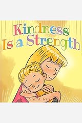 Kindness Is a Strength: (Children’s Book About Emotions & Feelings, Kids Ages 3 5, Preschool, Level 1) Kindle Edition