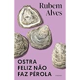Ostra feliz não faz pérola: 2ª Edição | Amazon.com.br