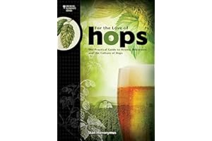 For The Love of Hops: The Practical Guide to Aroma, Bitterness and the Culture of Hops (Brewing Elements)