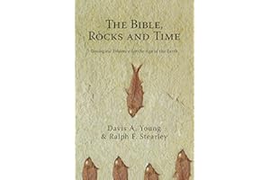 The Bible, Rocks and Time: Geological Evidence for the Age of the Earth