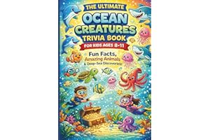 The Ultimate Ocean Creatures Trivia Book for Kids Ages 8–11: Fun Facts, Amazing Animals & Deep-Sea Discoveries!