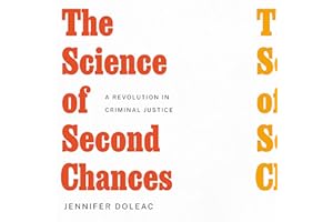 The Science of Second Chances: A Revolution in Criminal Justice