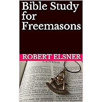 Bible Study for Freemasons: Exploring the Scriptural Bases of Masonic Work book cover
