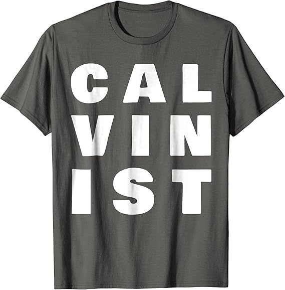 Christian Shirt Calvinist Reformed Theology Calvinism Clothing