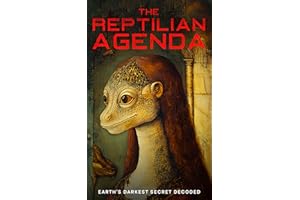 The Reptilian Agenda: Earth's Darkest Secret Decoded