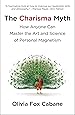 The Charisma Myth: How Anyone Can Master the Art and Science of Personal Magnetism