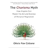 The Charisma Myth: How Anyone Can Master the Art and Science of Personal Magnetism