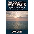The Ocean Is a Wilderness: Atlantic Piracy and the Limits of State Authority, 1688-1856