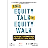 From Equity Talk to Equity Walk: Expanding Practitioner Knowledge for Racial Justice in Higher Education
