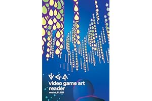 Video Game Art Reader: Volume 4
