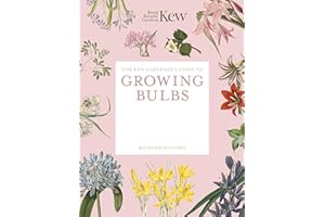 The Kew Gardener's Guide to Growing Bulbs: The art and science to grow your own bulbs (Volume 5)
