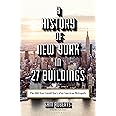 A History of New York in 27 Buildings: The 400-Year Untold Story of an American Metropolis