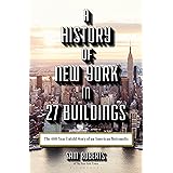 A History of New York in 27 Buildings: The 400-Year Untold Story of an American Metropolis