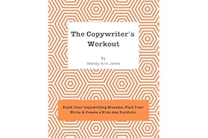 The Copywriter's Workout: Build Your Copywriting Muscles, Find Your Niche & Create a Kick-Ass Portfolio