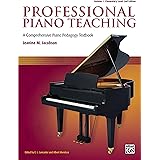 Professional Piano Teaching, Vol 1: A Comprehensive Piano Pedagogy Textbook