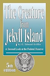 The Creature from Jekyll Island: A Second Look at