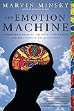 The Emotion Machine: Commonsense Thinking, Artificial Intelligence, and the Future of the Human Mind