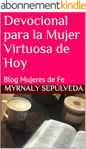 Download Devocional para la Mujer Virtuosa de Hoy: Blog Mujeres de Fe (Spanish Edition) PDF