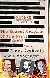 Hidden History: The Secret Origins of the First World War.
