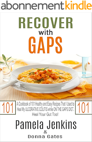 Download Recover with GAPS: A Cookbook of 101 Healthy and Easy Recipes That I Used to Heal My ULCERATIVE COLITIS while ON THE GAPS DIET—Heal Your Gut Too! (English Edition) PDF