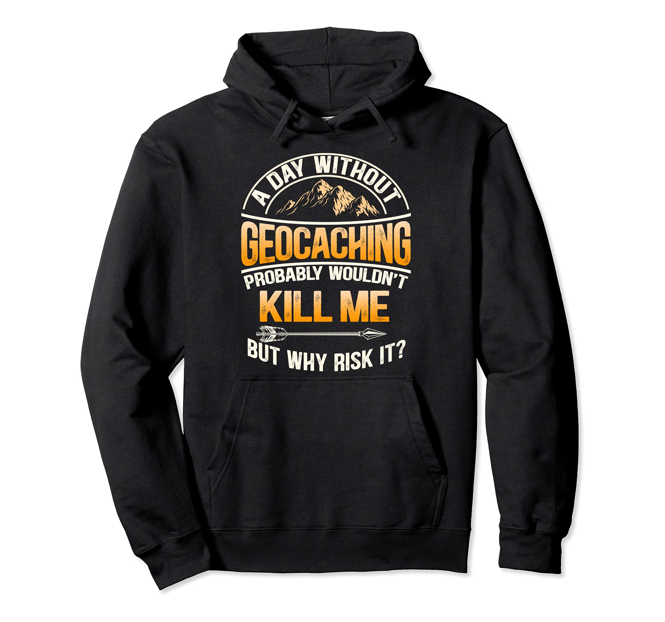 A Day Without Geocaching - Funny Geocaching Pullover Hoodie