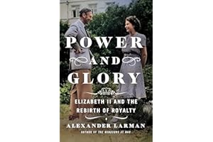 Power and Glory: Elizabeth II and the Rebirth of Royalty