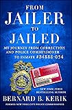 From Jailer to Jailed: My Journey from Correction and Police Commissioner to Inmate #84888-054
