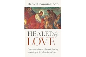 Healed by Love: Contemplation as a Path of Healing According to St. John of the Cross