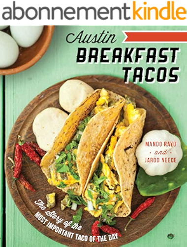 Download Austin Breakfast Tacos: The Story of the Most Important Taco of the Day PDF