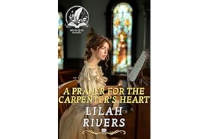 A Prayer for the Carpenter’s Heart: An Inspirational Romance Novel (Faith and Love on the Frontier)