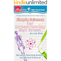 Simple Science for Homeschooling High School: Because Teaching Science isn't Rocket Science! (The HomeScholar's Coffee… book cover