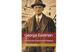 George Eastman: Founder of the Eastman Kodak Company