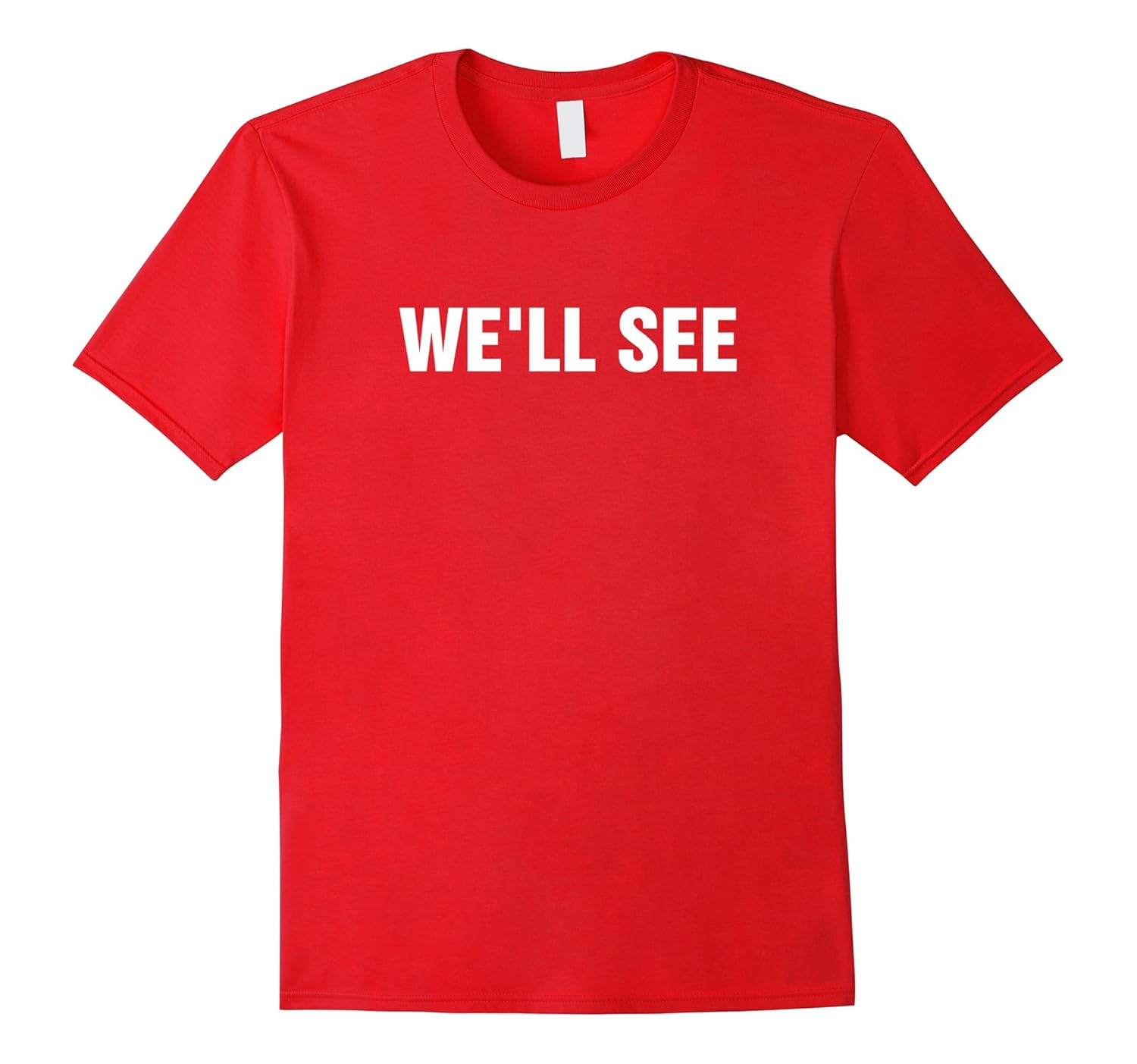 We'll See T-shirt-ANZ