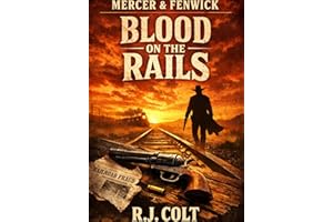 Mercer & Fenwick: Blood on the Rails: Gritty Western Adventure (Mercer and Fenwick: Gritty Western Adventures Book 1)