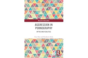 Aggression in Pornography: Myths and Realities (Research in Sexualities)