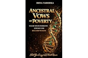 Ancestral Vows of Poverty: Clear Your Energetic Lineage and Reclaim Wealth (The Energetics of Wealth Series Book 3)