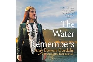 The Water Remembers: My Indigenous Family's Fight to Save a River and a Way of Life