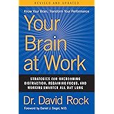 Your Brain at Work, Revised and Updated: Strategies for Overcoming Distraction, Regaining Focus, and Working Smarter All Day