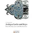 Antique Locks and Keys: Their History, Uses and Mechanisms