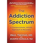 The Addiction Spectrum: A Compassionate, Holistic Approach to Recovery
