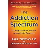 Addiction Spectrum, The: A Compassionate, Holistic Approach to Recovery