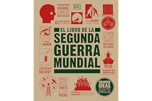 El libro de la Segunda Guerra Mundial (The World War II Book) (DK Big Ideas) (Spanish Edition)