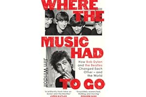 Where the Music Had to Go: How Bob Dylan and The Beatles Changed Each Other – and the World