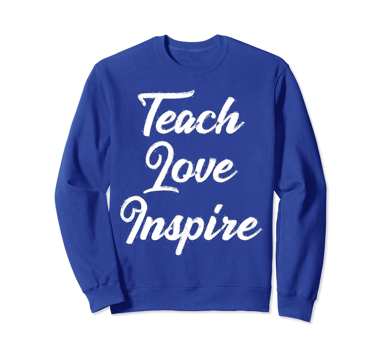 Teach Love Inspire Sweatshirt Teachers Inspirational Gift-anz