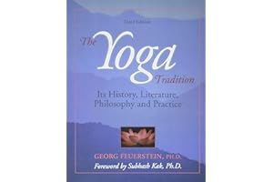 The Yoga Tradition: Its History, Literature, Philosophy and Practice